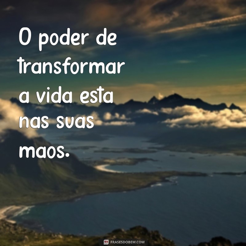 Frases Inspiradoras: Quem Quer Faz Acontecer e Transforma Sonhos em Realidade 