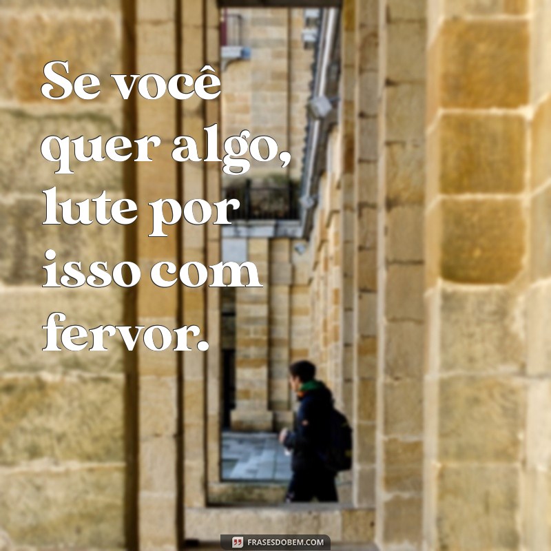 Frases Inspiradoras: Quem Quer Faz Acontecer e Transforma Sonhos em Realidade 