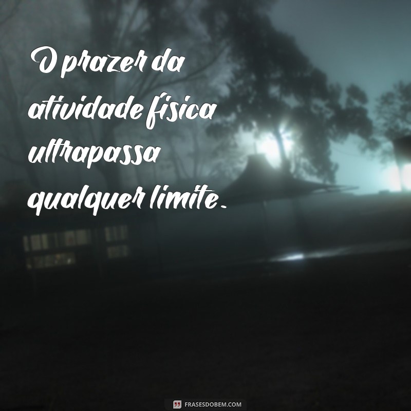 Frases Inspiradoras de Educação Física para Motivar seus Treinos 