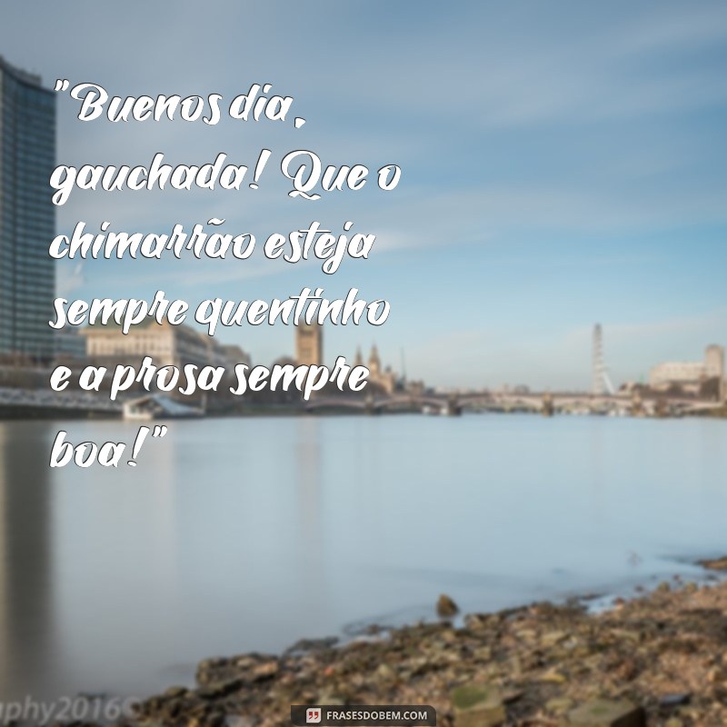 frases gauchas de bom dia 