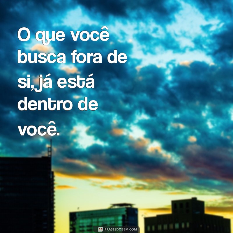 Frases Inspiradoras para Alcançar sua Realização Pessoal 