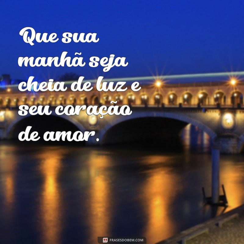 As Melhores Frases de Bom Dia para Inspirar Seu Dia 