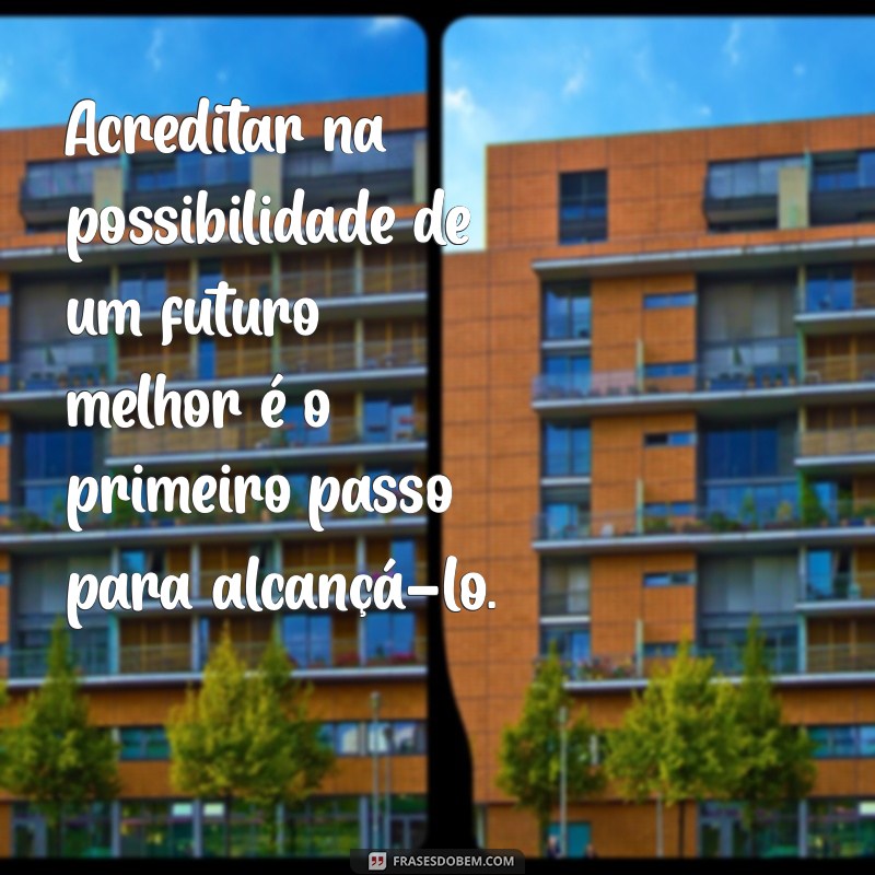 Frases Inspiradoras de Esperança para Renovar sua Motivação 