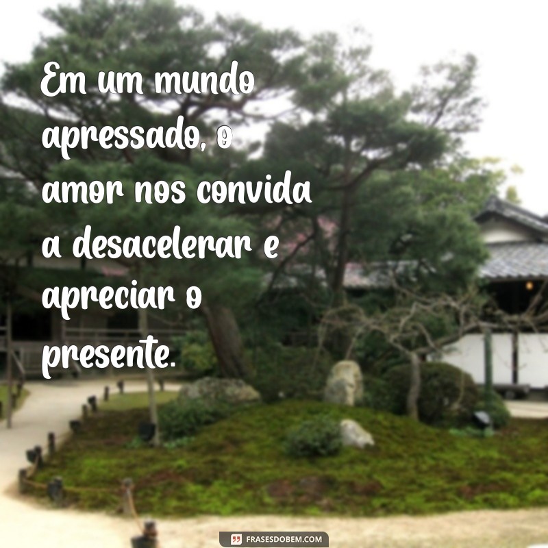 Frases Inspiradoras de Reflexão sobre o Amor para Tocar o Coração 