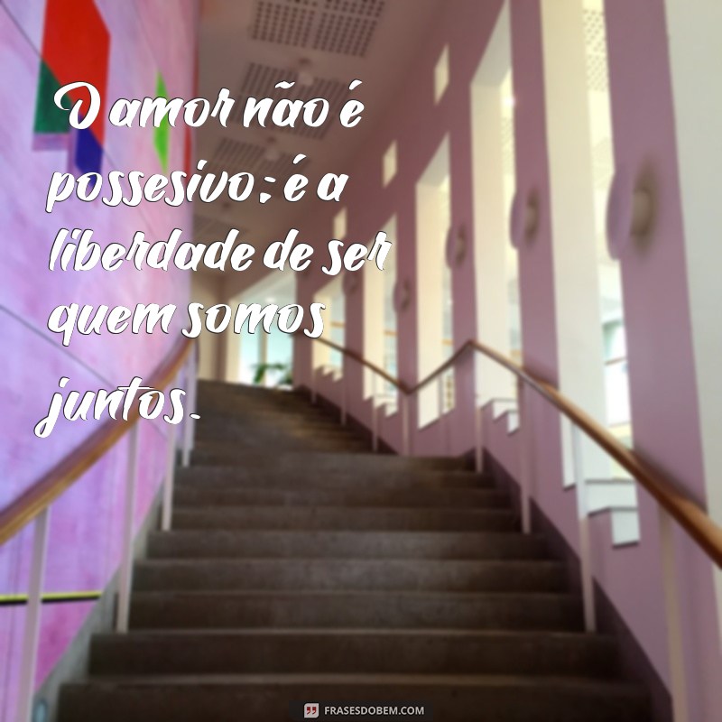 Frases Inspiradoras de Reflexão sobre o Amor para Tocar o Coração 