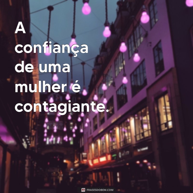 Frases Inspiradoras para Mulheres Poderosas: Empoderamento e Motivação 