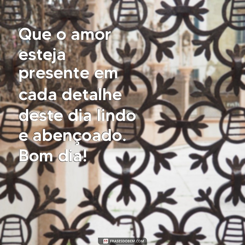 Encante seu dia com essas frases maravilhosas de bom dia 