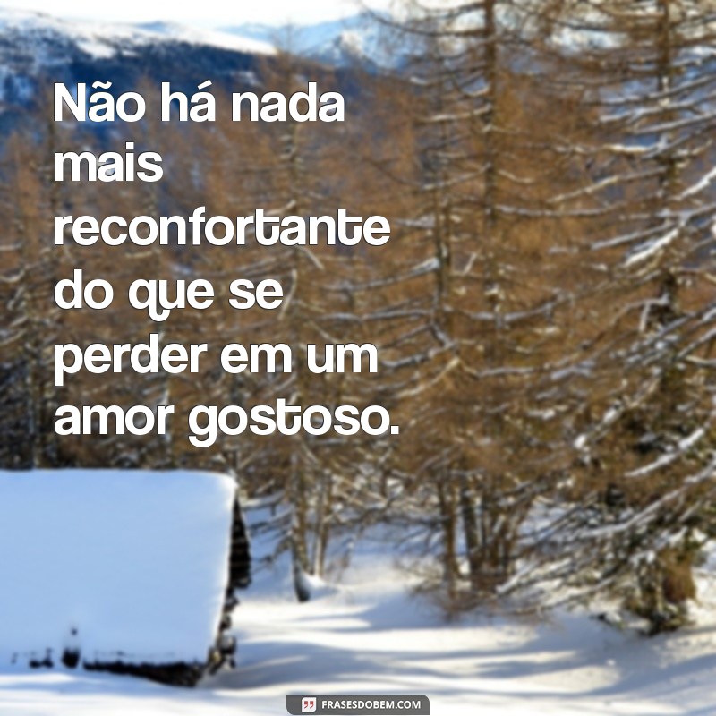 Descubra as melhores frases de amor para deixar seu coração ainda mais gostoso 