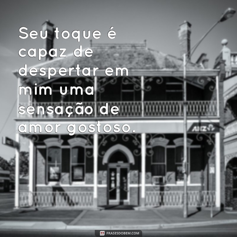 Descubra as melhores frases de amor para deixar seu coração ainda mais gostoso 