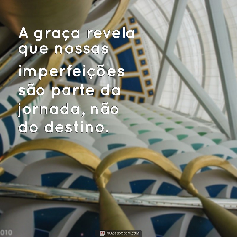 Inspire-se com 20 Frases Poderosas sobre a Graça de Deus 