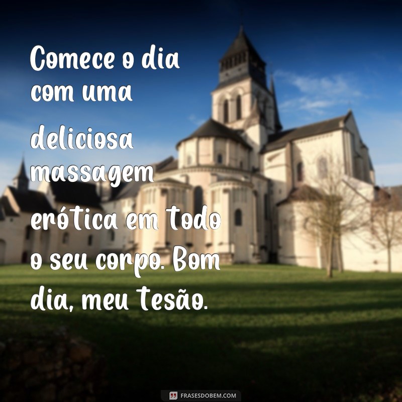 Descubra as Melhores Frases Eróticas para Começar o Dia com Muito Prazer! 