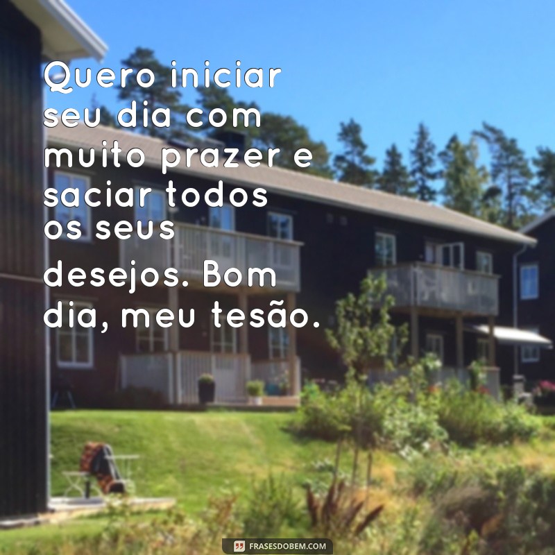 Descubra as Melhores Frases Eróticas para Começar o Dia com Muito Prazer! 