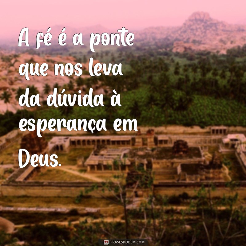 Frases Inspiradoras de Esperança em Deus para Renovar sua Fé 