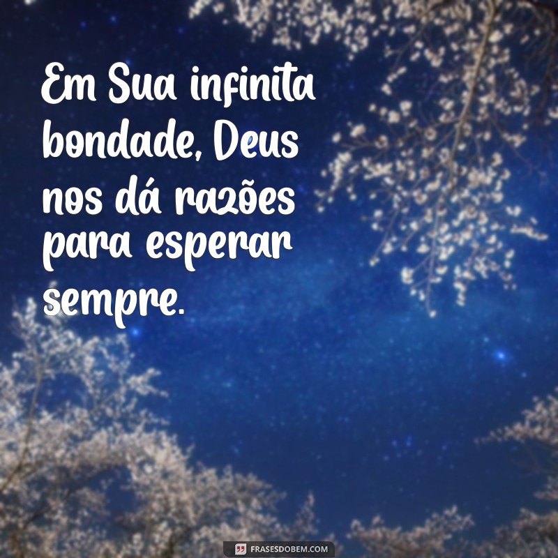 Frases Inspiradoras de Esperança em Deus para Renovar sua Fé 