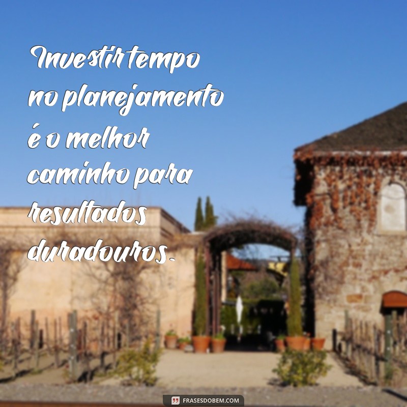 Frases Inspiradoras para Potencializar Seu Planejamento Estratégico 