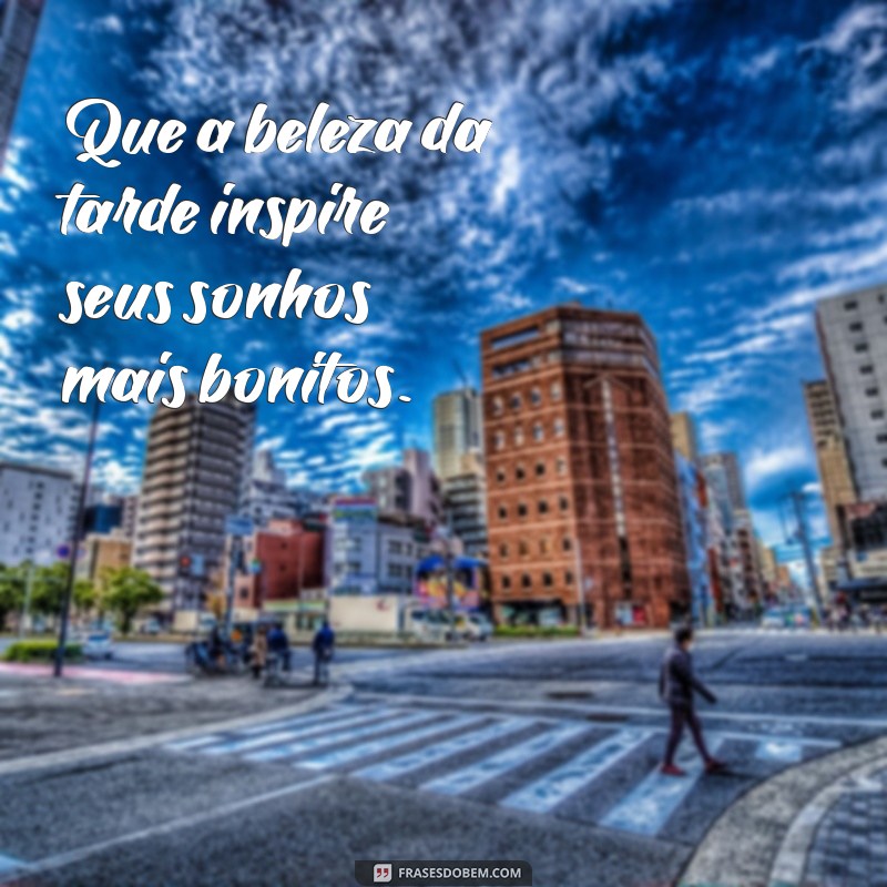 Frases Encantadoras de Boa Tarde para Surpreender uma Pessoa Especial 