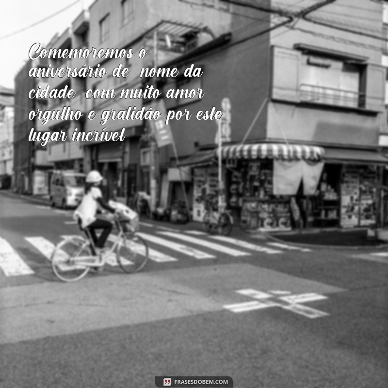 Descubra as melhores frases para comemorar o aniversário da sua cidade! 