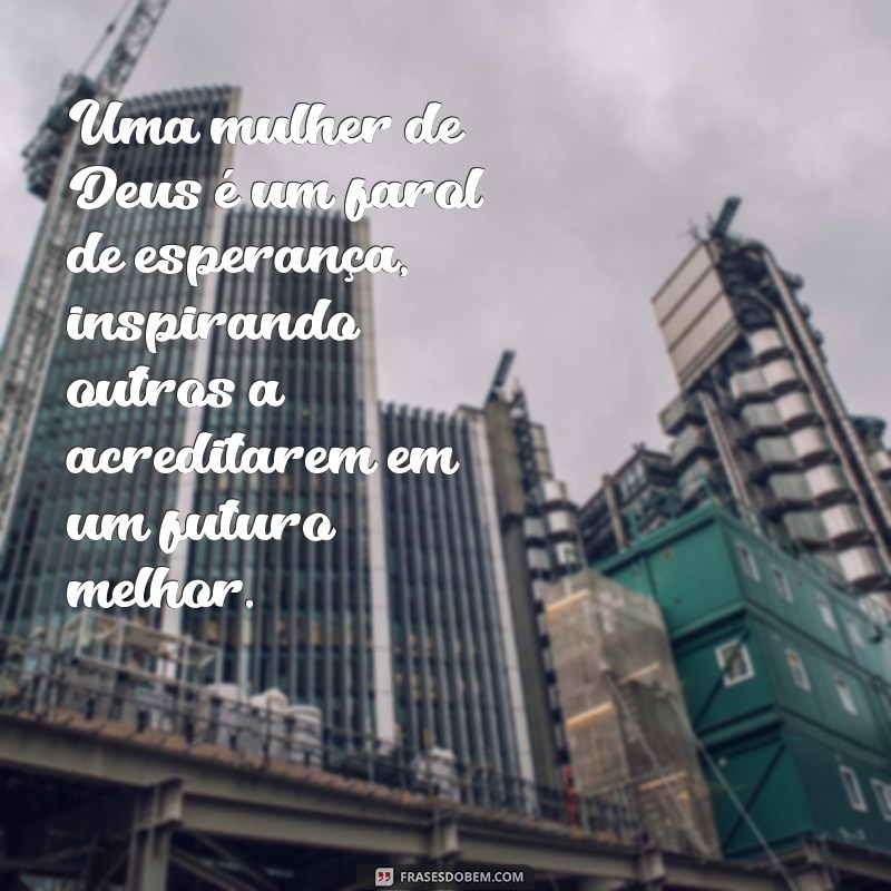 Frases Inspiradoras sobre Mulheres de Deus: Fortalecendo a Fé e a Esperança 