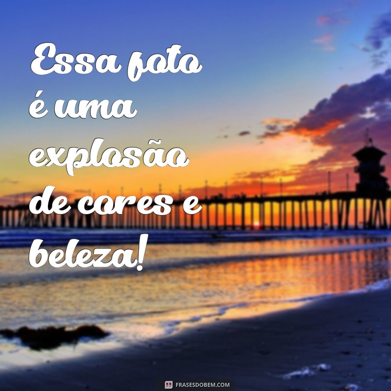 Descubra as melhores frases elogiosas para deixar suas fotos ainda mais incríveis! 