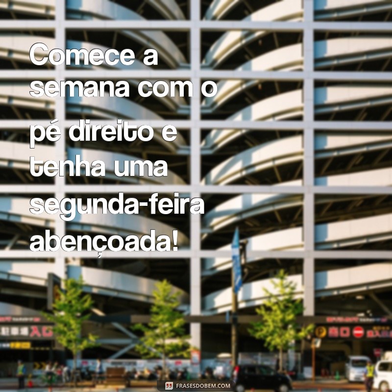 Comece sua semana com positividade: 28 frases abençoadas para um bom dia de segunda-feira 