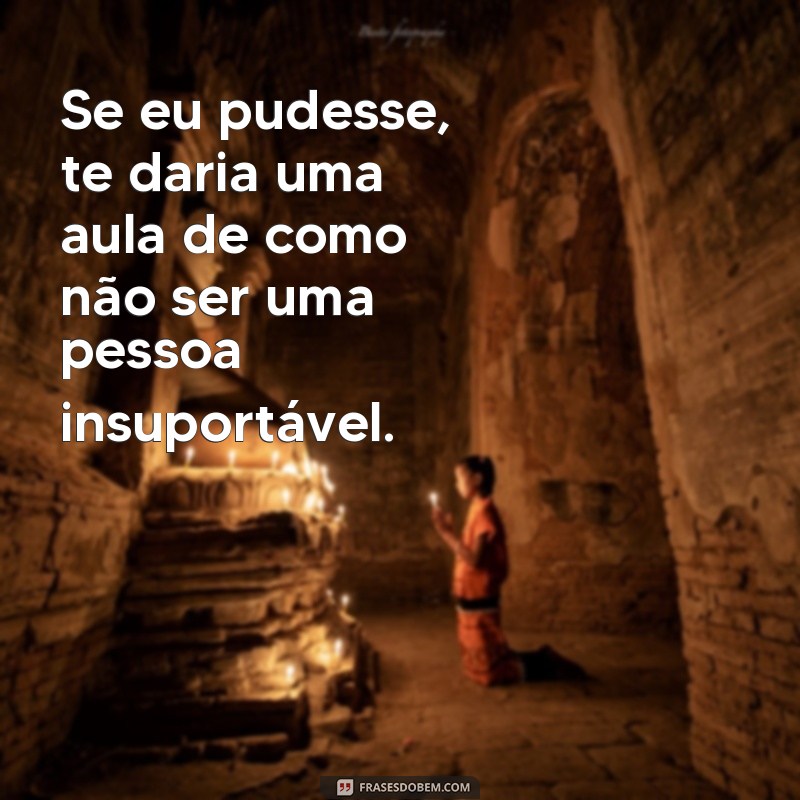 Descubra as melhores frases de desaforo para mandar aquele recado 