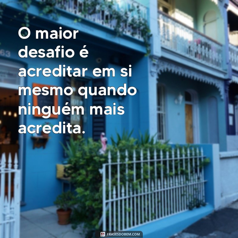 Frases Inspiradoras para Superar Desafios: Encontre Sua Motivação 