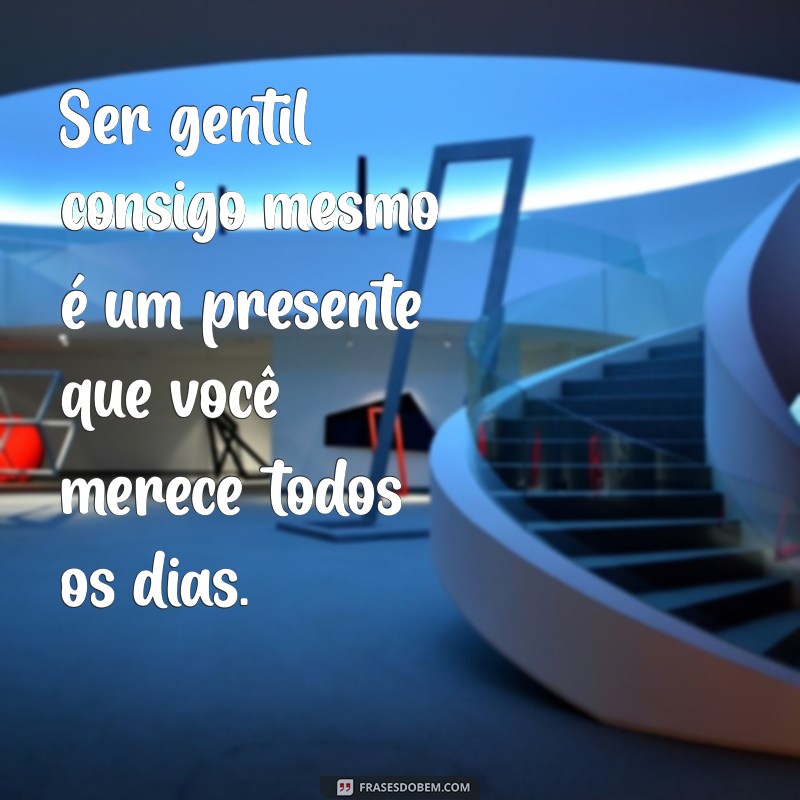 Descubra Frases Inspiradoras para Aprender a Se Amar em Primeiro Lugar 