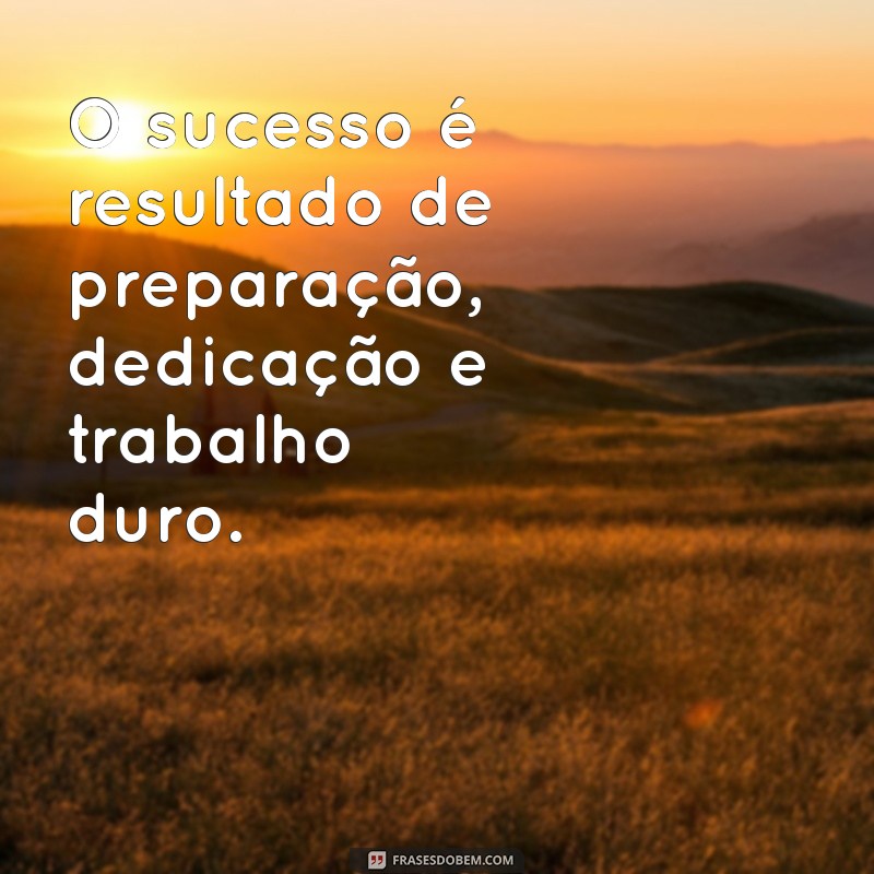 Frases Poderosas para Inspirar seu Caminho ao Sucesso 