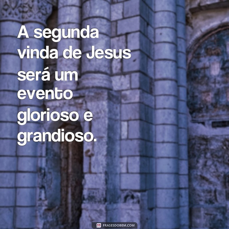 Descubra as mais poderosas frases sobre a volta de Jesus e renove sua fé 