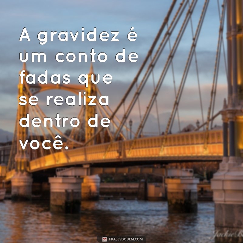 Frases Inspiradoras sobre Gravidez: Celebre a Jornada da Maternidade 