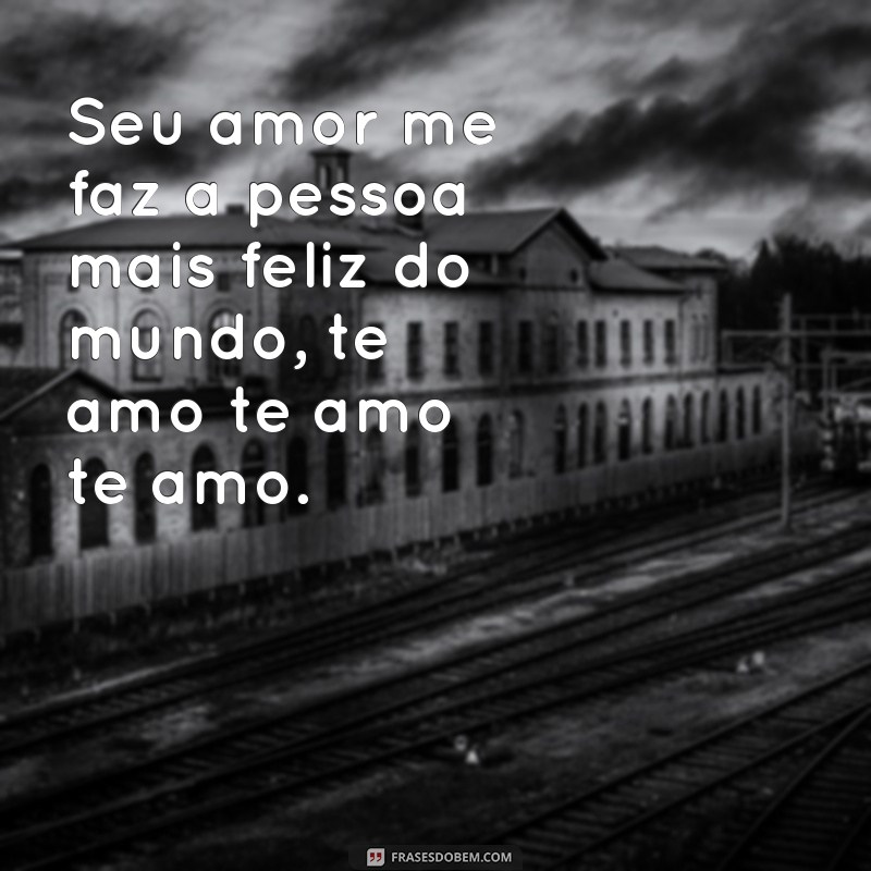 Descubra as mais belas e apaixonantes frases de amor: te amo te amo te amo 