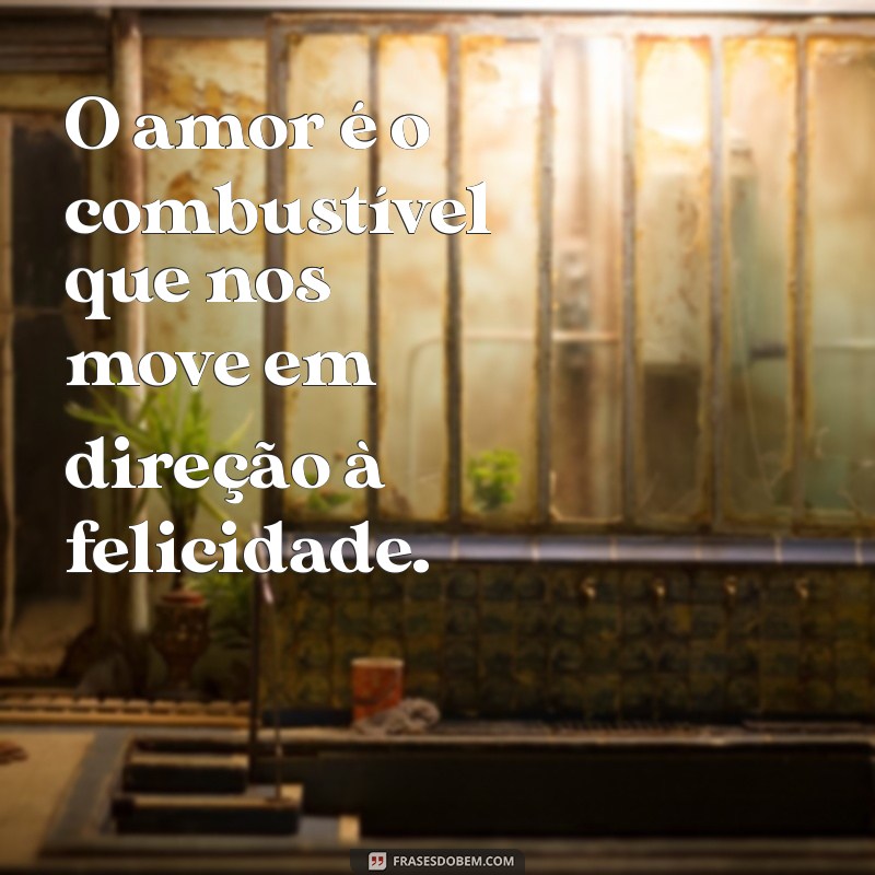 Frases Inspiradoras para Fortalecer o Amor: Motivação para Relacionamentos 