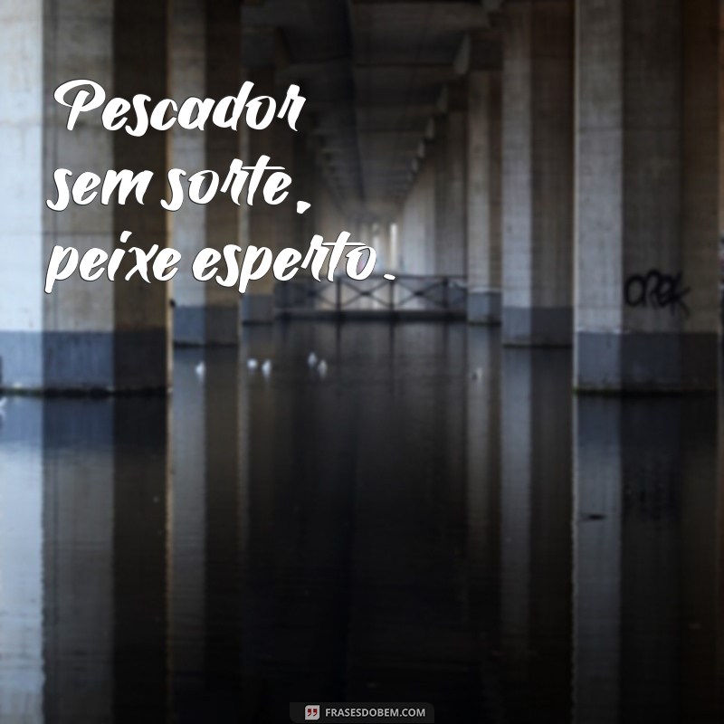 Melhores Frases de Pescador Curtas para Inspirar Sua Próxima Aventura 