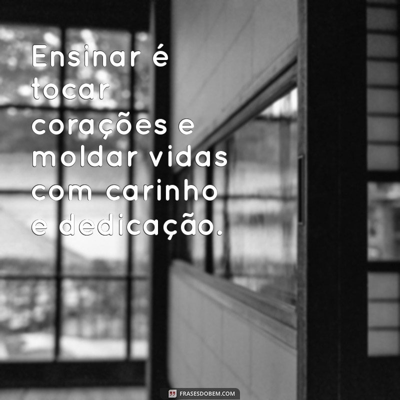 Frases Inspiradoras de Pedagogia: O Amor como Base da Educação 