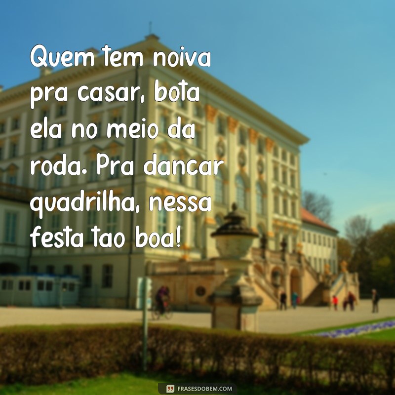 Descubra as melhores frases cantadas para animar sua festa junina! 