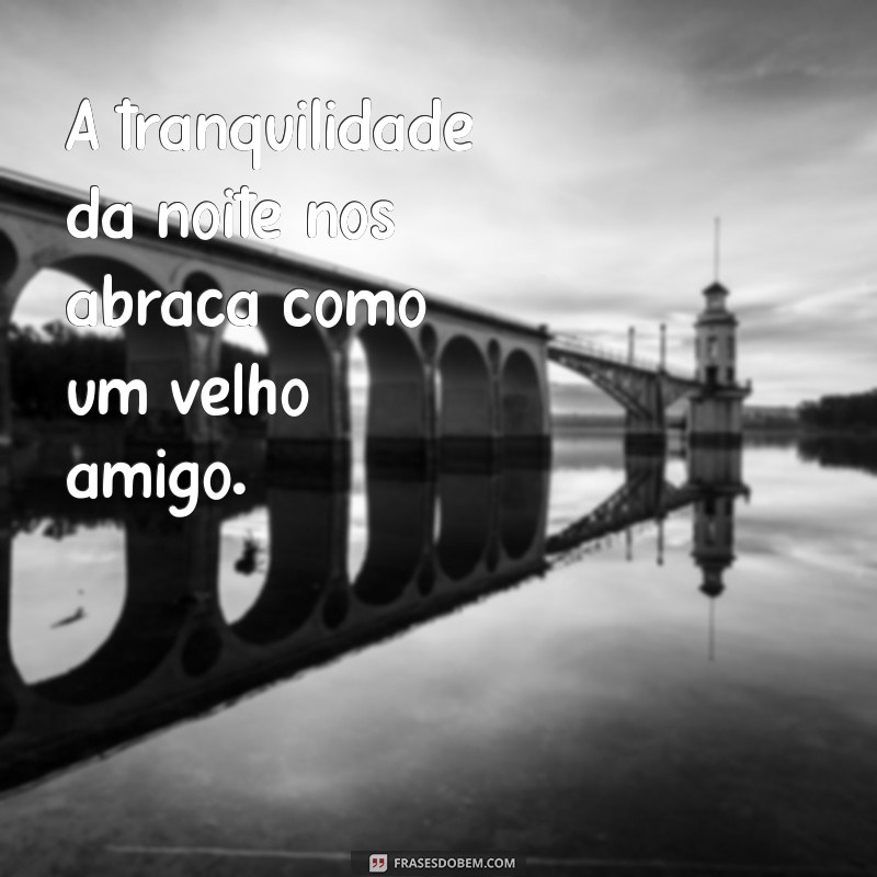 Frases Inspiradoras sobre a Noite: Reflexões e Poemas para Encantar 