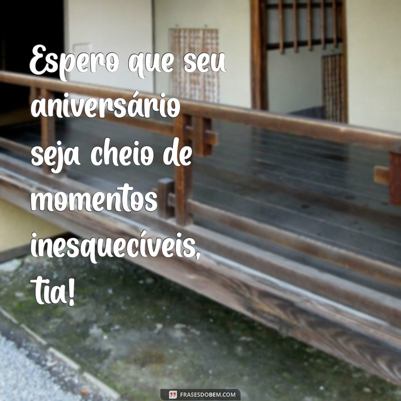 Frases de Aniversário para Tia Querida: Mensagens Cheias de Amor e Carinho 