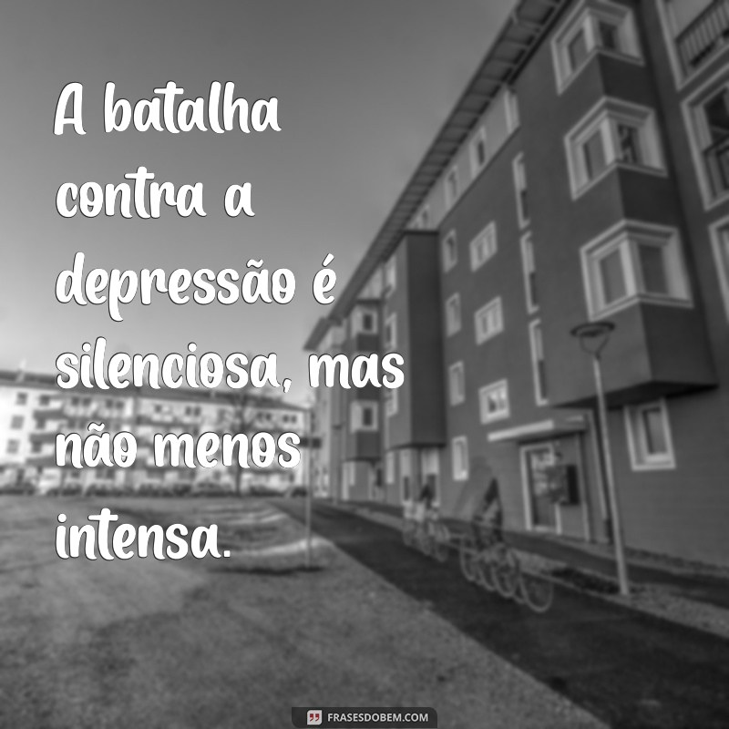 Frases Impactantes sobre Depressão: Reflexões e Conforto em Momentos Difíceis 