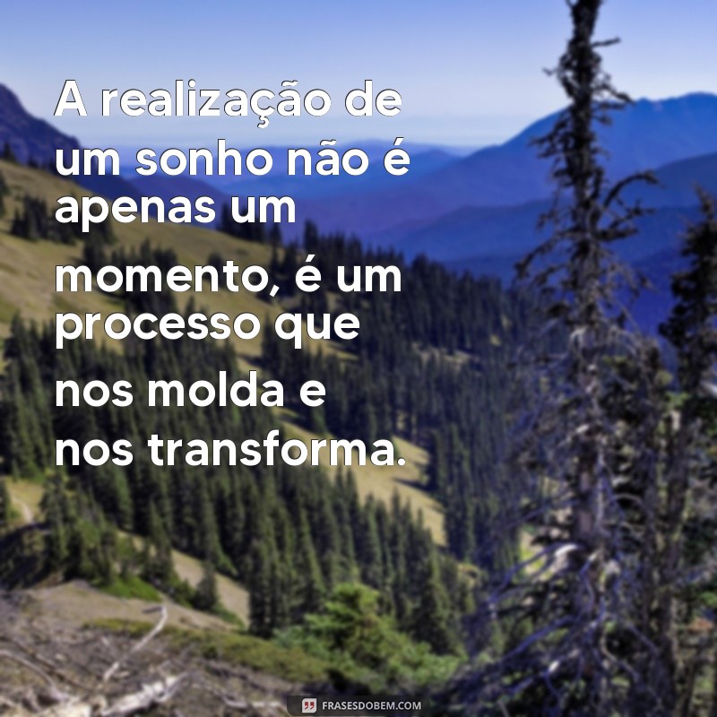 Descubra as melhores frases para inspirar a realização dos seus sonhos! 