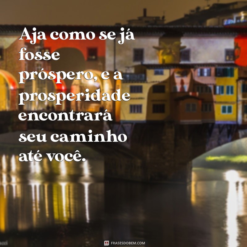 Frases de Prosperidade: Inspirações para Atraír Sucesso e Abundância 