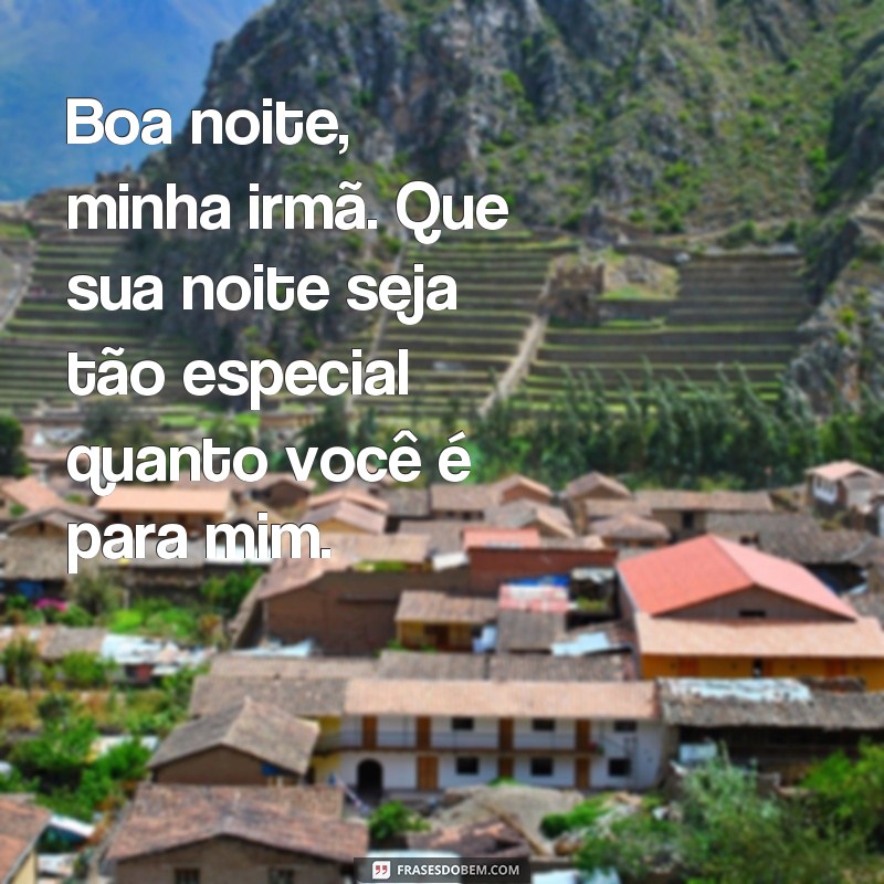 Encante sua irmã com essas lindas frases de boa noite 