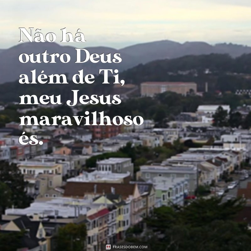 Descubra as mais belas frases sobre o maravilhoso amor de Jesus 