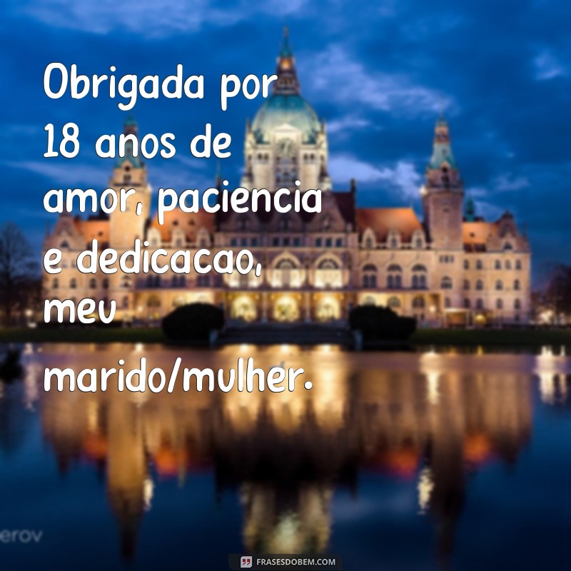 Descubra as 10 melhores frases para celebrar 18 anos de casamento! 