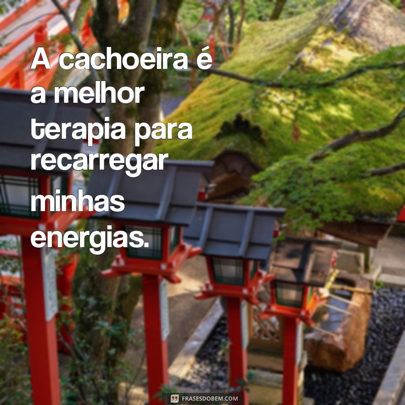 Descubra as melhores frases para desfrutar de um banho de cachoeira 