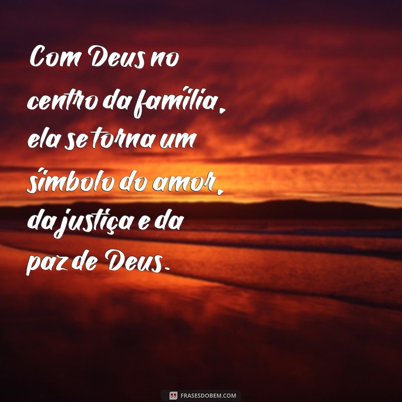 Descubra as melhores frases sobre família e o projeto de Deus 