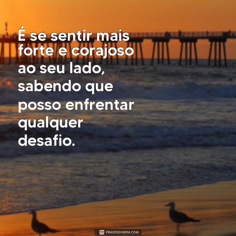 Descubra as melhores frases para expressar o amor em seu relacionamento 