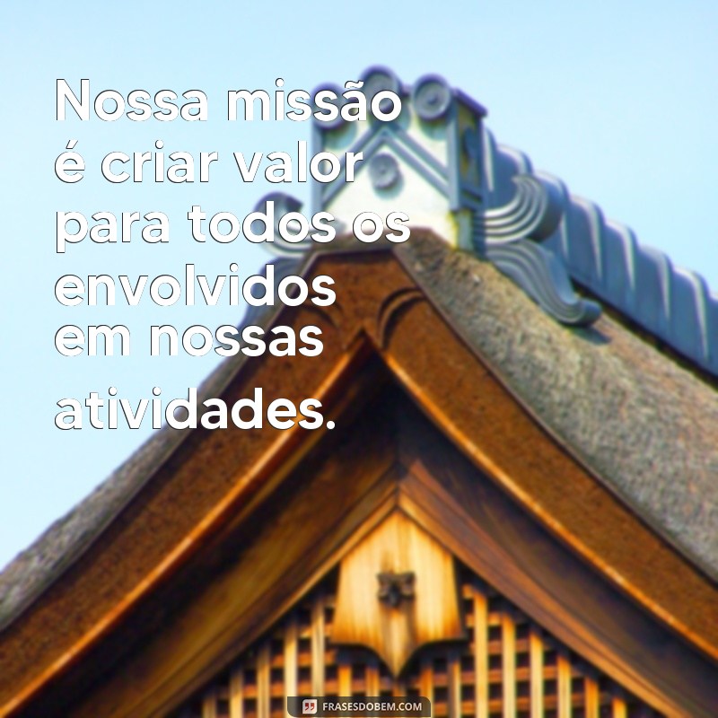 Descubra as melhores frases de missão para inspirar e motivar sua jornada 