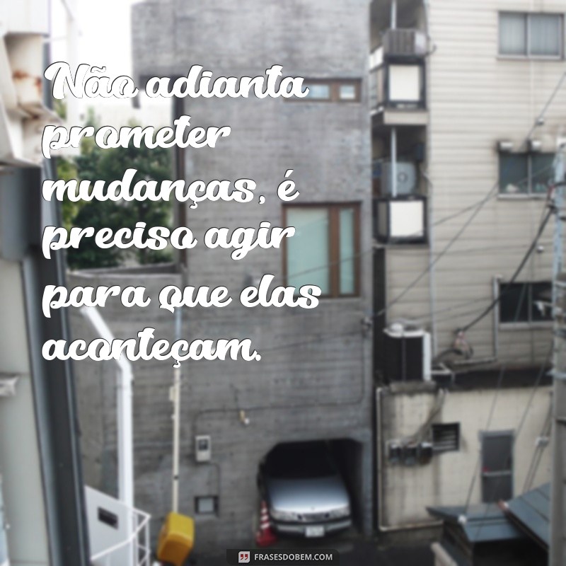 Descubra por que as atitudes falam mais do que palavras - Frases inspiradoras para refletir 