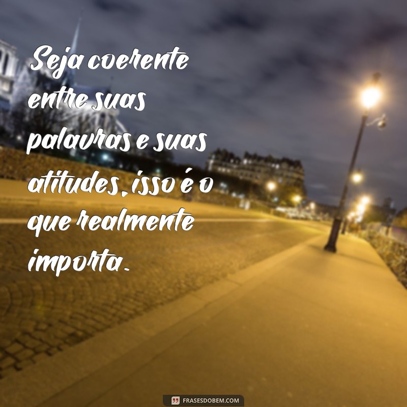 Descubra por que as atitudes falam mais do que palavras - Frases inspiradoras para refletir 