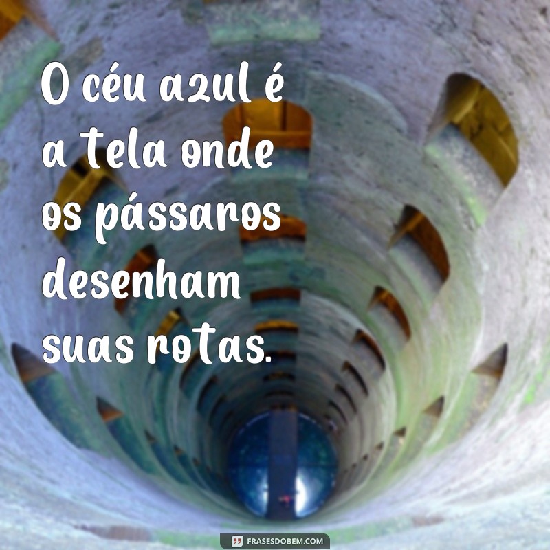 Descubra as melhores frases para legendar suas fotos com o céu azul perfeito 